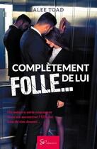 Couverture du livre « Complètement folle... de lui » de Alee Toad aux éditions So Romance