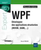 Couverture du livre « WPF ; développez des applications structurées (MVVM, XAML...) (2e édition) » de Benoit Prieur aux éditions Eni