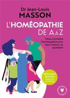 Couverture du livre « L'homéopathie de A à Z ; mieux connaître l'homéopathie pour bien l'utiliser au quotidien » de Jean-Louis Masson aux éditions Marabout
