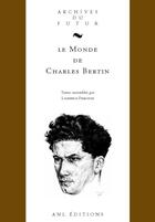 Couverture du livre « Le monde de Charles Bertin » de Laurence Pieropan aux éditions Aml Editions