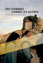 Couverture du livre « Des hommes comme les autres ; correspondants au Moyen-Orient » de Joris Luyendijk aux éditions Nevicata