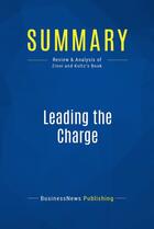 Couverture du livre « Summary : leading the charge (review and analysis of Zinni and Koltz's book) » de Businessnews Publish aux éditions Business Book Summaries