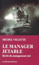 Couverture du livre « Le manager jetable : Récits du management réel » de Michel Villette aux éditions La Decouverte