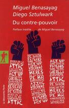 Couverture du livre « Du contre-pouvoir » de Miguel Benasayag aux éditions La Decouverte