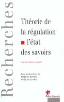 Couverture du livre « Theorie de la régulation ; l'état des savoirs » de Yves Saillard et Robert Boyer aux éditions La Decouverte