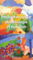 Couverture du livre « Decision ; decision en endocrinologie diabetologie et nutrition » de F Penfornis et J Massol et M Gerson aux éditions Vigot