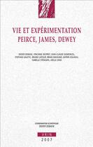 Couverture du livre « Vie et expérimentation ; Peirce, James, Dewey » de  aux éditions Vrin