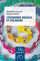 Couverture du livre « L'économie sociale et solidaire » de Lacroix Geraldine et Romain Slitine aux éditions Que Sais-je ?