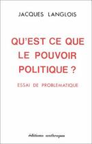 Couverture du livre « QU'EST-CE QUE LE POUVOIR POLITIQUE ? » de Langlois/Jacques aux éditions Economica