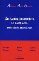 Couverture du livre « Scénarios économiques en assurance ; modélisation et simulation » de  aux éditions Economica