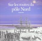 Couverture du livre « Sur les routes du pôle nord » de Chantal Edel aux éditions Glenat