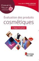 Couverture du livre « Évaluation des produits cosmétiques ; l'objectivation » de Anne Pense-Lheritier aux éditions Tec Et Doc