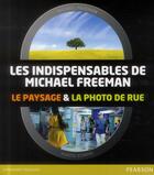 Couverture du livre « Les indispensables de Michael Freeman ; le paysage & la photo de rue » de Michael Freeman aux éditions Pearson