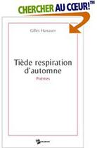 Couverture du livre « Tiède respiration d'automne » de Gilles Hanauer aux éditions Publibook