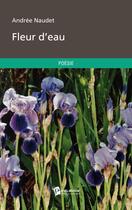 Couverture du livre « Fleur d'eau » de Andree Naudet aux éditions Publibook