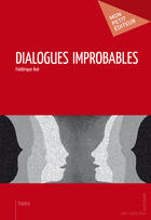 Couverture du livre « Dialogues improbables » de Frederique Bue aux éditions Mon Petit Editeur