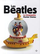 Couverture du livre « Les Beatles ; la biographie » de Hunter Davies aux éditions Cherche Midi