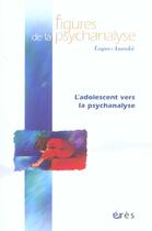 Couverture du livre « Revue figures de la psychanalyse Tome 9 : l'adolescent aujourd'hui » de Revue Figures De La Psychanalyse aux éditions Eres