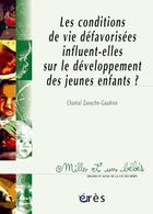 Couverture du livre « Les conditions de vie défavorisées influent-elles sur le développement des jeunes enfants ? » de Chantal Zaouche Gaudron aux éditions Eres