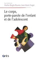 Couverture du livre « Corps de l'enfant, corps de l'adolescent » de Jean-Marie Forget et Marika Berges-Bounes aux éditions Eres