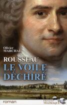 Couverture du livre « Rousseau le voile déchiré » de Olivier Marchal aux éditions Telemaque