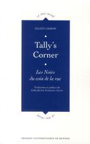 Couverture du livre « Tally's corner ; les Noirs du coin de la rue » de Elliot Liebow aux éditions Pu De Rennes