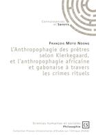 Couverture du livre « L'anthropophagie des prêtres selon Kierkegaard, et l'anthropophagie africaine et gabonaise à travers les crimes rituels » de Francois Moto Ndong aux éditions Connaissances Et Savoirs