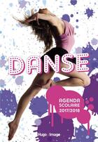Couverture du livre « Agenda Scolaire 2017-2018 Danse » de  aux éditions Hugo