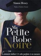 Couverture du livre « Ma petite robe noire ; comment réaliser la robe parfaite à vos mesures » de Simon Henry aux éditions De Saxe