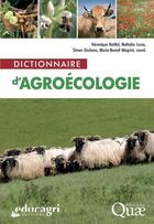 Couverture du livre « Dictionnaire d'agroécologie » de Collectif et Véronique Batifol et Nathalie Couix et Simon Giuliano et Marie-Benoît Magrini aux éditions Quae