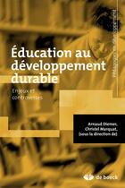 Couverture du livre « Éducation au développement durable ; enjeux et controverses » de Arnaud Diemer et Collectif et Christel Marquat aux éditions De Boeck Superieur