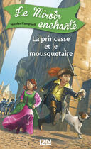 Couverture du livre « Le miroir enchanté t.5 ; la princesse et le mousquetaire » de Nicolas Campbell aux éditions 12-21