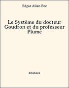 Couverture du livre « Le système du docteur Goudron et du professeur Plume » de Edgar Allan Poe aux éditions Bibebook