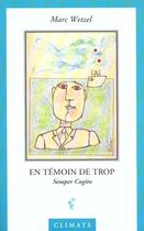 Couverture du livre « En Temoin De Trop » de Marc Wetzel aux éditions Climats