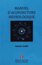 Couverture du livre « Manuel d'acupuncture neurologique » de Nathalie Szabo aux éditions You Feng