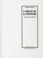 Couverture du livre « L'odeur de la peinture ; l'hypothèse Rembrandt » de Gerard Dessons aux éditions Manucius