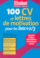 Couverture du livre « 100 CV et lettres de motivation pour les Bacs +2/3 » de Celine Manceau aux éditions L'etudiant