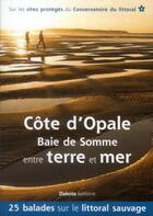 Couverture du livre « Côte d'Opale, Baie de Somme ; entre terre et mer » de  aux éditions Dakota