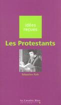 Couverture du livre « Les protestants » de Fath S aux éditions Le Cavalier Bleu