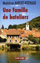 Couverture du livre « Une famille de bateliers » de Madeleine Mansiet-Berthaud aux éditions Lucien Souny