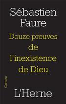 Couverture du livre « Douze preuves de l'inexistence de dieu » de Sebastien Faure aux éditions L'herne