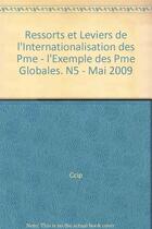 Couverture du livre « Ressorts et leviers de l'internationalisation des pme - l'exemple des pme globales. n5 - mai 2009 » de Ccip aux éditions Cci Paris