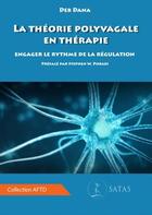 Couverture du livre « La théorie polyvagale en thérapie : engager le rythme de la régulation » de Deb Dana aux éditions Satas