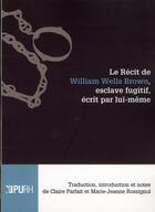 Couverture du livre « Le recit de william wells brown, esclave fugitif, ecrit par lui-meme » de Brown William Wells aux éditions Pu De Rouen