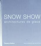 Couverture du livre « Snow show ; architectures de glace » de Lance Fung aux éditions Thames And Hudson