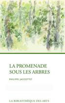Couverture du livre « La promenade sous les arbres » de Philippe Jaccottet aux éditions Bibliotheque Des Arts