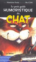 Couverture du livre « Le petit guide humoristique du chat » de Madeleine Festin et Mo-Cdm aux éditions La Sirene