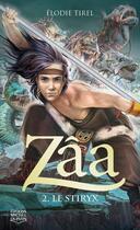 Couverture du livre « Zâa Tome 2 : le Stiryx » de Elodie Tirel aux éditions Éditions Michel Quintin