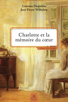 Couverture du livre « Charlotte et la memoire du coeur » de Desjarlais Lorraine aux éditions Editions Somme Toute