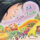Couverture du livre « Lili Tutti-Frutti » de Edith Bourget aux éditions Bouton D'or
